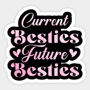 CURRENT BESTIES FUTURE BESTIES. Sticker